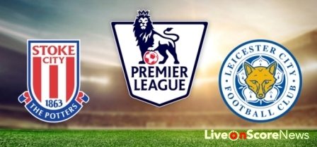 Stoke City vs  Leicester City – Preview and Prediction