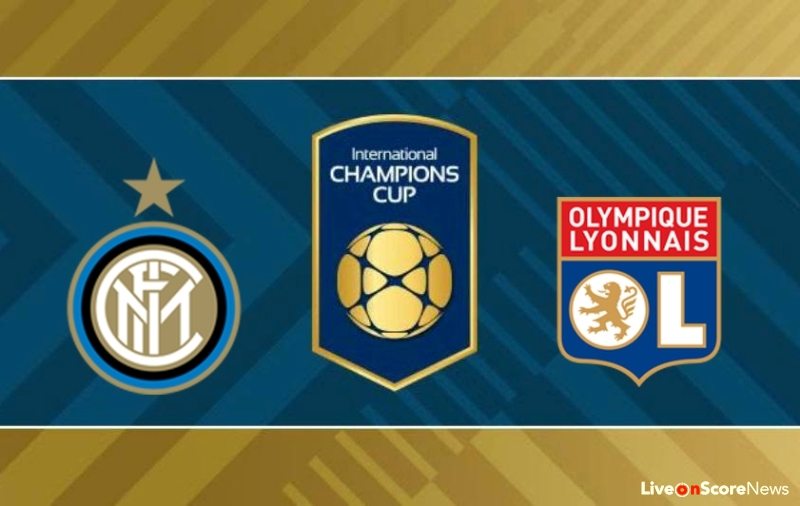 Inter vs Lyon Preview and Prediction Live Stream International Champions Cup 2017