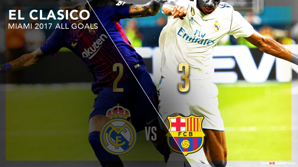 Real Madrid 2 – 3 Barcelona All Goals Highlight Video El Clásico Miami – ICC 2017