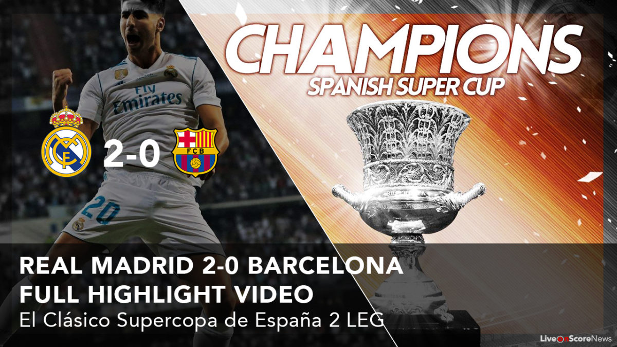 Real Madrid 2-0 Barcelona Full Highlight Video 2017 – Champions Supercopa de España El Clásico