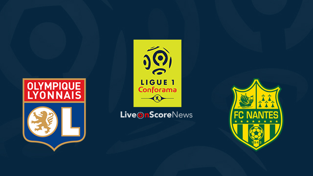 Lyon vs Nantes Preview and Prediction Live Stream France Ligue 1 2018