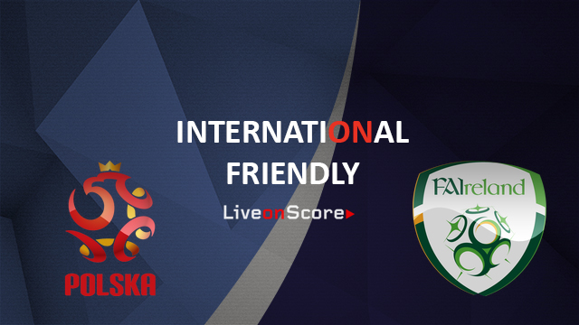 Poland vs Ireland Preview and Betting Tips Live Stream International Friendly 2018