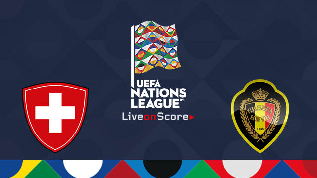 Switzerland vs Belgium Preview and Prediction Live Stream Uefa Nations League 2018