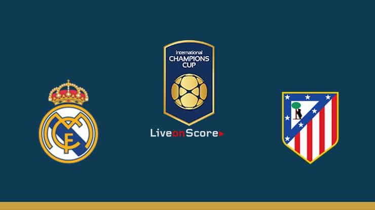 real madrid atletico madrid international champions cup