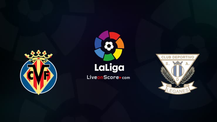 Villarreal vs Leganes Preview and Prediction Live stream LaLiga Santander 2020