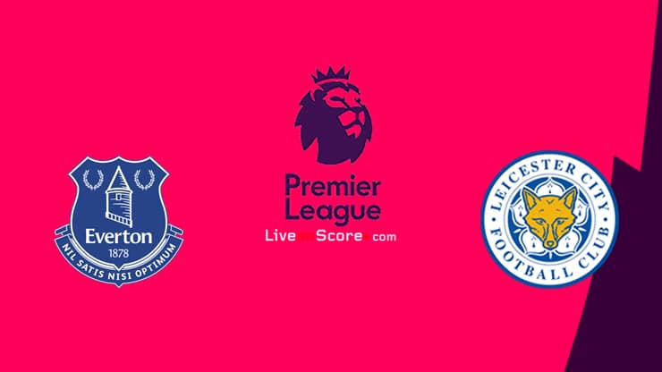 エバートンvsレスタープレビューと予測ライブストリームプレミアリーグ21