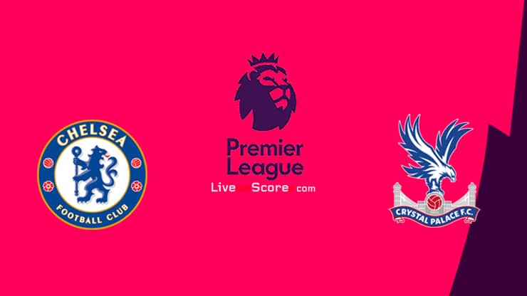 Chelsea vs Crystal Palace Preview and Prediction Live stream Premier