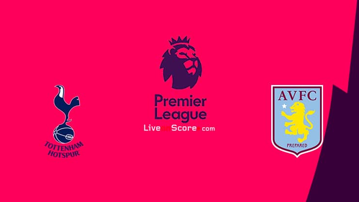 Tottenham Vs Aston Villa Preview And Prediction Live Stream Premier League 2021 2022