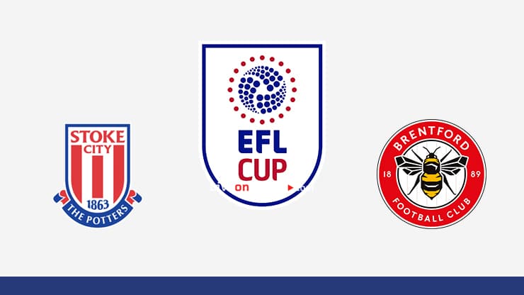 stoke vs brentford preview and prediction live stream efl cup 2021 2022