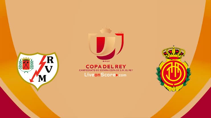 ラージョバジェカーノvsマヨルカプレビューと予測ライブストリームコパデルレイ22 ラージョバジェカーノvsマヨルカプレビューと予測ライブストリームコパデルレイ22