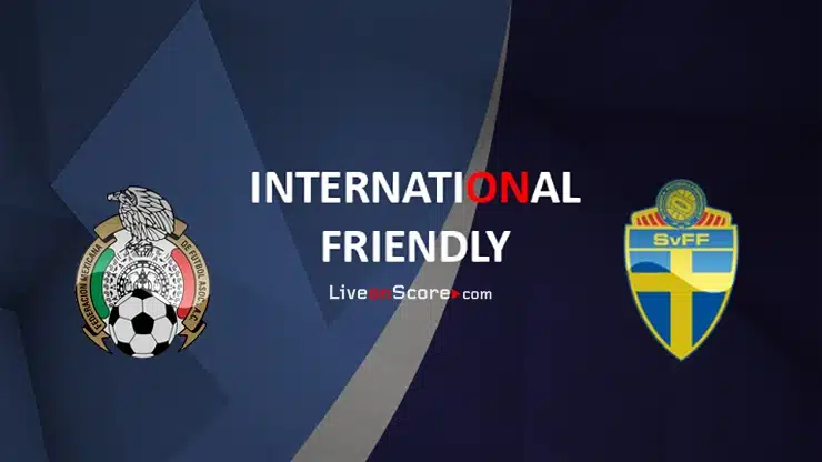 Mexico vs Sweden Preview and Prediction Live Stream International Friendly 2022
